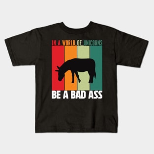 In a word of unicorns be a bad Ass donkey Kids T-Shirt